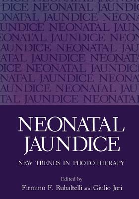 Neonatal Jaundice: New Trends in Phototherapy - Rubaltelli, Firmino F (Editor)