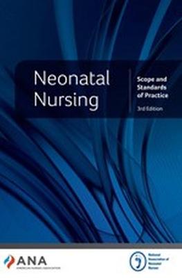 Neonatal Nursing: Scope and Standards of Practice - Nurses, National Association of Neonatal, and American Nurses Association
