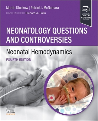 Neonatology Questions and Controversies: Neonatal Hemodynamics - Kluckow, Martin (Editor), and McNamara, Patrick (Editor), and Polin, Richard A, MD (Editor)