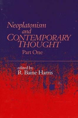 Neoplatonism and Contemporary Thought: Part One - Harris, R Baine (Editor)