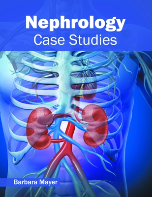 Nephrology: Case Studies - Mayer, Barbara (Editor)