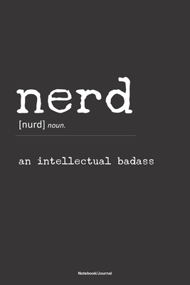 NERD an intellectual badass Notebook Journal: A 6x9 blank college ruled lined funny gift note book diary for creative writers, photographers, travelers, bloggers and tech lovers - Man, Suburban Prepper