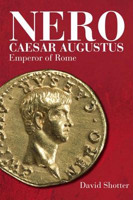 Nero Caesar Augustus: Emperor of Rome - Shotter, David