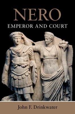 Nero: Emperor and Court - Drinkwater, John F