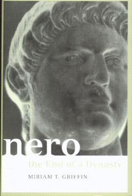 Nero: The End of a Dynasty - Griffin, Miriam