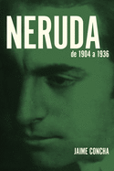 Neruda: de 1904 a 1936