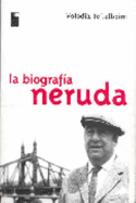 Neruda: La Biografia