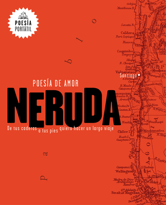 Neruda. Poesa de Amor. de Tus Caderas a Tus Pies Quiero Hacer Un Largo Viaje / Love Poetry - Neruda, Pablo, and Guixe, Mar