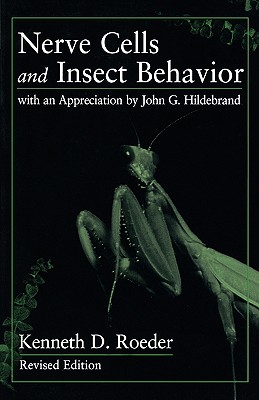 Nerve Cells and Insect Behavior: With an Appreciation by John G. Hildebrand, Revised Edition - Roeder, Kenneth D