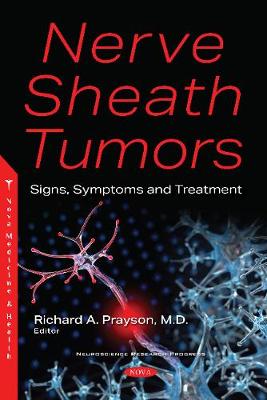 Nerve Sheath Tumors: Signs, Symptoms and Treatment - Prayson, Richard A.