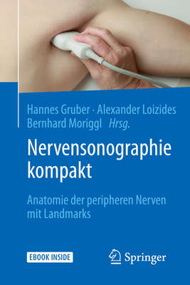 Nervensonographie Kompakt: Anatomie Der Peripheren Nerven Mit Landmarks - Gruber, Hannes (Editor), and Loizides, Alexander (Editor), and Moriggl, Bernhard (Editor)