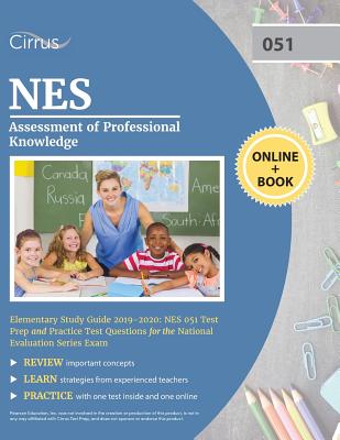 NES Assessment of Professional Knowledge Elementary Study Guide 2019-2020: NES 051 Test Prep and Practice Test Questions for the National Evaluation Series Exam - Cirrus Teacher Certification Exam Team