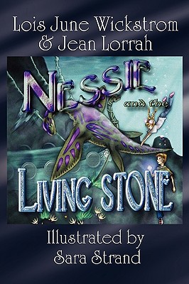 Nessie and the Living Stone: The Nessie Series, Book One - Wickstrom, Lois June, and Lorrah, Jean, and Strand, Sara Silvestris (Illustrator)