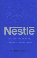 Nestle: The Secrets of Food, Trust and Globalization