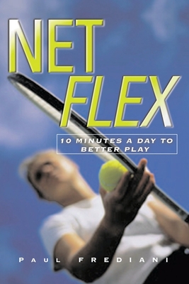 Net Flex: 10 Minutes a Day to Better Play - Frediani, Paul