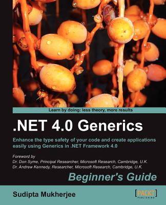 .NET Generics 4.0 Beginner's Guide - Mukherjee, Sudipta