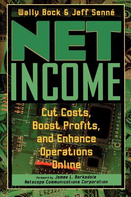Net Income: Cut Costs, Boost Profits, and Enhance Operations Online - Bock, Wally, and Senn, Jeff