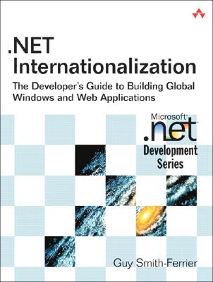 .Net Internationalization: The Developer's Guide to Building Global Windows and Web Applications - Smith-Ferrier, Guy