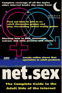 Net.Sex: The Complete Guide to the Adult Side of the Internet