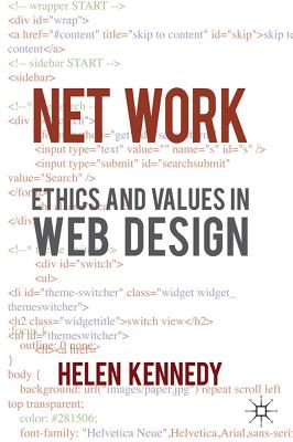 Net Work: Ethics and Values in Web Design - Kennedy, H