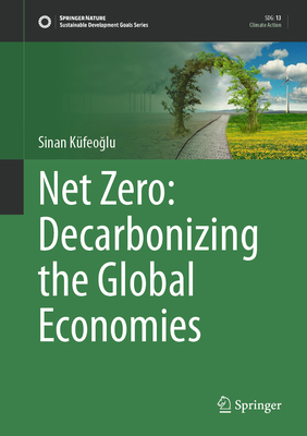 Net Zero: Decarbonizing the Global Economies - Kfeoglu, Sinan