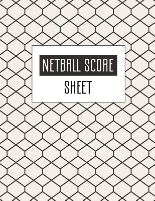 Netball Score Sheet: Netball score sheet covers four quarters, passes, goals and warnings, 8.5 x 11 Inch, Size 100 Pages - Publishing, Narika