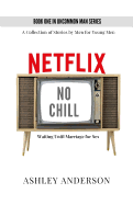 Netflix, No Chill: Waiting Until Marriage for Sex
