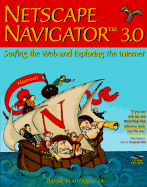 Netscape Navigator 3.0: Surfing the Web and Exploring the Internet: Macintosh Version
