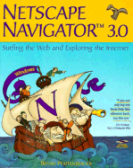 Netscape Navigator 3.0: Surfing the Web and Exploring the Internet: Windows Version
