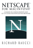 NetscapeTM for Macintosh: A hands-on configuration and set-up guide for popular Web browsers