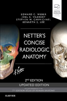 Netter's Concise Radiologic Anatomy Updated Edition - Weber, Edward C., D.O, and Vilensky, Joel A., PhD, and Carmichael, Stephen W.