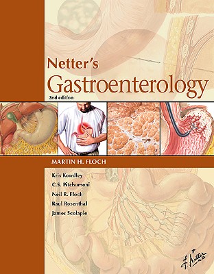 Netter's Gastroenterology - Floch, Martin H., MD, and Pitchumoni, C.S. (Editor), and Floch, Neil R. (Editor)