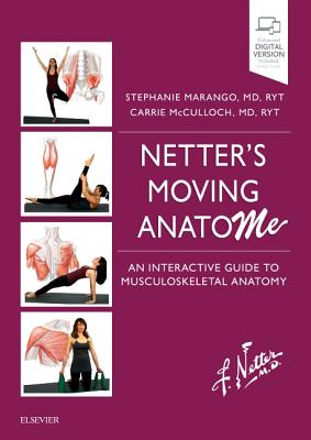 Netter's Moving Anatome: An Interactive Guide to Musculoskeletal Anatomy - Marango, Stephanie, and McCulloch, Carrie B, MD