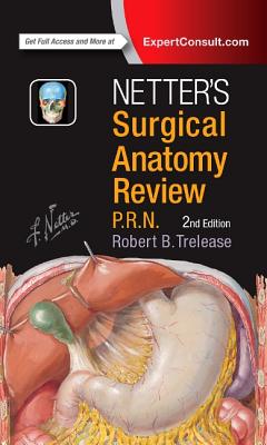 Netter's Surgical Anatomy Review P.R.N. - Trelease, Robert B, PhD