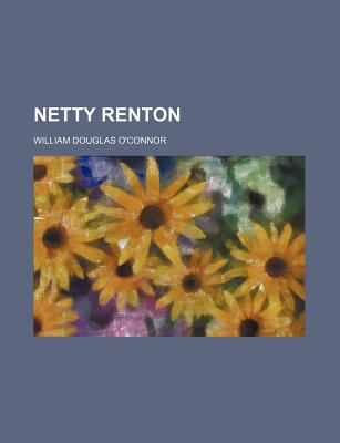 Netty Renton - O'Connor, William Douglas