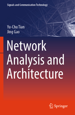 Network Analysis and Architecture - Tian, Yu-Chu, and Gao, Jing