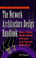 Network Architecture Design Handbook: Data, Voice, Multimedia Intranet and Hybrid Networks - Taylor, Ed