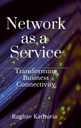 Network as a Service: Transforming Business Connectivity