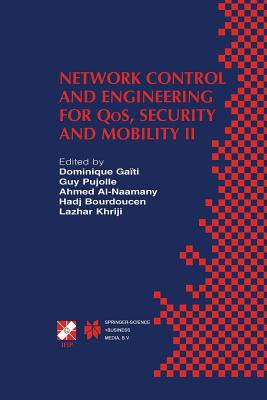 Network Control and Engineering for Qos, Security and Mobility II: Ifip Tc6 / Wg6.2 & Wg6.7 Second International Conference on Network Control and Engineering for Qos, Security and Mobility (Net-Con 2003) October 13-15, 2003, Muscat, Oman - Gati, Dominique (Editor), and Pujolle, Guy (Editor), and Al-Naamany, Ahmed M (Editor)