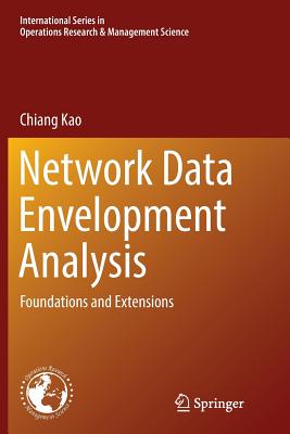 Network Data Envelopment Analysis: Foundations and Extensions - Kao, Chiang
