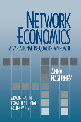 Network Economics: A Variational Inequality Approach - Nagurney, Anna