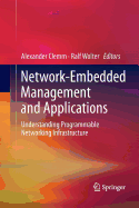 Network-Embedded Management and Applications: Understanding Programmable Networking Infrastructure - Clemm, Alexander (Editor), and Wolter, Ralf (Editor)