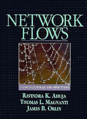 Network Flows: Theory, Algorithms, and Applications - Ahuja, Ravindra, and Magnanti, Thomas, and Orlin, James