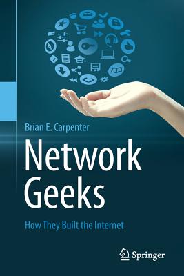 Network Geeks: How They Built the Internet - Carpenter, Brian E