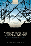 Network Industries and Social Welfare: The Experiment That Reshuffled European Utilities