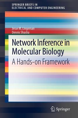 Network Inference in Molecular Biology: A Hands-On Framework - Lingeman, Jesse M, and Shasha, Dennis