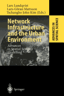Network Infrastructure and the Urban Environment: Advances in Spatial Systems Modelling