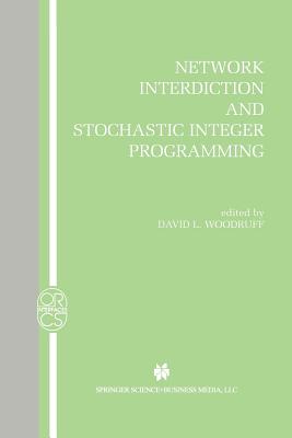 Network Interdiction and Stochastic Integer Programming - Woodruff, David L (Editor)
