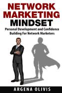 Network Marketing Mindset: Personal Development and Confidence Building for Network Marketers