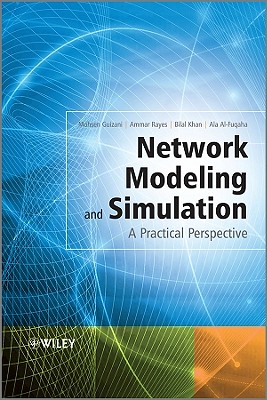 Network Modeling and Simulation: A Practical Perspective - Guizani, Mohsen, and Rayes, Ammar, and Khan, Bilal